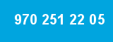 970 251 22 05